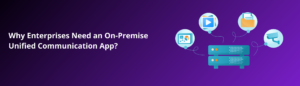 On-Premise Unified Communication App
