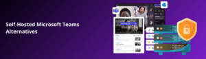 Self-Hosted Microsoft Teams Alternatives