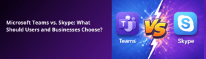 Microsoft Teams vs Skype