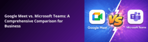 Google Meet vs Microsoft Teams